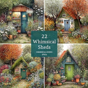 May include: A collage of four whimsical shed illustrations, each surrounded by lush gardens and colorful flowers. The sheds feature various architectural styles and door colors, with the text "22 Whimsical Sheds" and "Commercial Licence JPEGs".