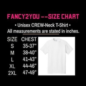 May include: A white crew-neck t-shirt with a size chart. The chart lists chest measurements in inches for sizes S (35-37"), M (38-40"), L (41-43"), XL (44-46"), and 2XL (47-49"). The text "FANCY2YOU -- SIZE CHART" is at the top.