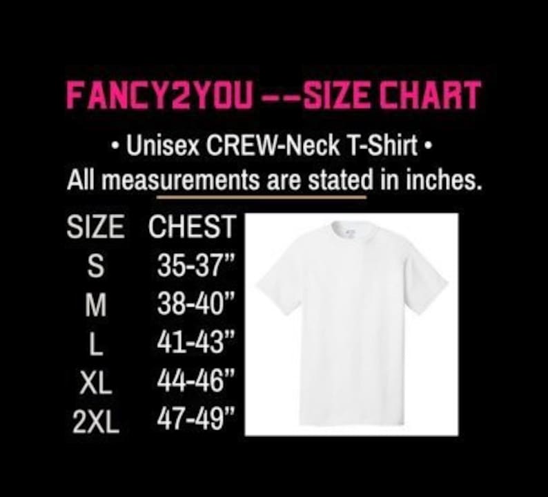 May include: A white crew-neck t-shirt with a size chart. The chart lists chest measurements in inches for sizes S (35-37"), M (38-40"), L (41-43"), XL (44-46"), and 2XL (47-49"). The text "FANCY2YOU -- SIZE CHART" is at the top.