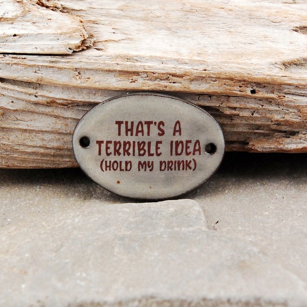 Ceramic That's a Terrible Idea Bracelet Bar, Bracelet connector, Bracelet Focal Bead,  Ceramic Component