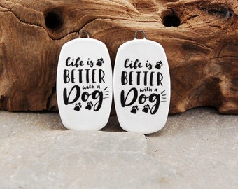 Ceramic Life Is Better With A Dog earring charms, ceramic beads, ceramic component, jewelry making beads