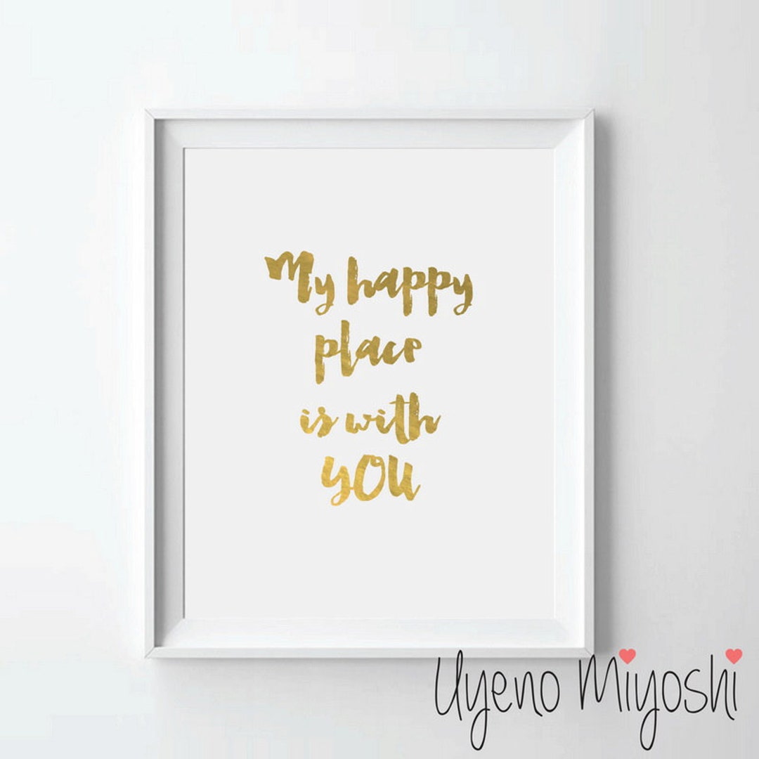 My Happy Place is With You Quote Gold Foil Print, Gold Print, Custom