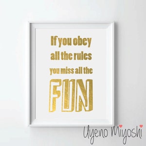 If You Obey All the Rules You Miss All the Fun Quote Gold Foil Print, Gold Print, Custom Quote Print in Gold, Quote Gold Foil Art Print