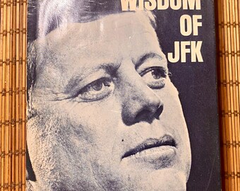 1965 The Wisdom of JFK / hardcover / presidential biography / vintage book
