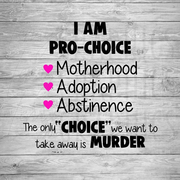 I am Pro-Choice | Pro-life | Anti-Abortion | Roe V Wade | Digital Download | SVG PNG | March for life | America