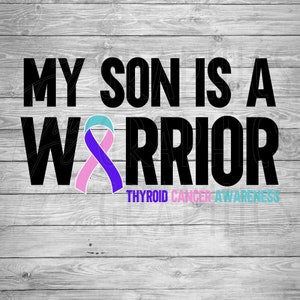 My Son is a Warrior | Thyroid Cancer | Digital Download | SVG PNG | Cancer Awareness