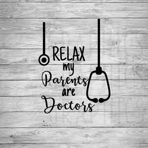 Relax My Parents are Doctors | Digital Download | SVG | Baby | Toddler | Child | Baby Shower | Onesie Design