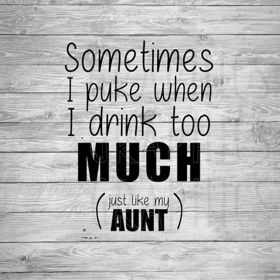 Sometimes I Puke When I Drink Too Much Just Like My Aunt Etsy