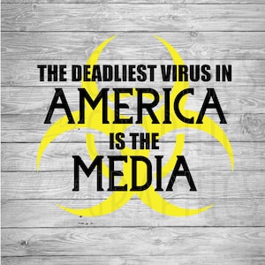 The Deadliest Virus in America is the Media | Digital Download | SVG | Censorship | Cancel Culture | Trump