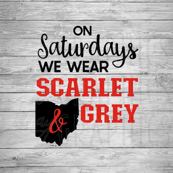 On Saturdays we wear Scarlet and Grey | Digital Download | SVG | OSU | Ohio | Buckeyes | College Sports | Big 10