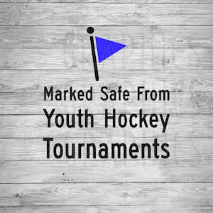 May include: A black and white image of a flag with a blue triangle on a wooden background. The text "Marked Safe From Youth Hockey Tournaments" is below the flag.