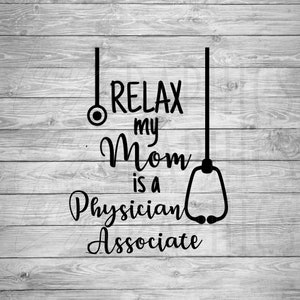 Relax My Mom is a Physician Associate | Digital Download | SVG | Baby | Toddler | Child | Baby Shower | Onesie Design