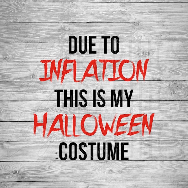 Inflation Halloween Costume | Halloween | Digital Download | SVG | Biden | Inflation