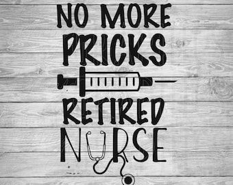 Retired Nurse SVG | Funny Retirement Gift, No More Pricks (Digital Download)
