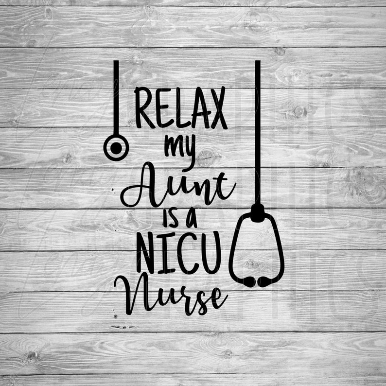 Download Relax My Aunt is a NICU Nurse Baby onesie Toddler SVG PNG | Etsy