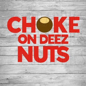 Choke on deez Nuts | Ohio State | Digital Download | SVG | Buckeye | Football | | Basketball | Hockey | Baseball | College Sports