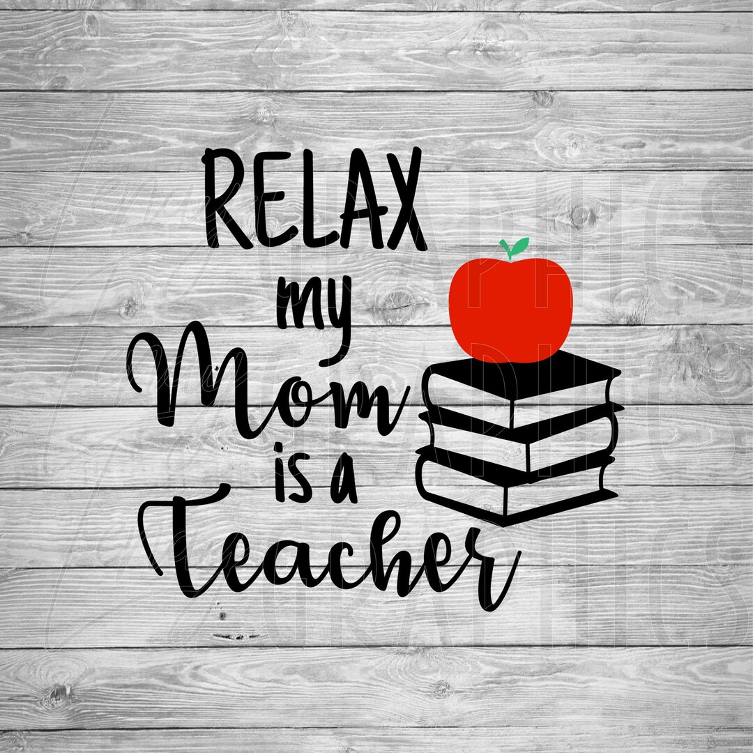 Relax My Mom is a Teacher SVG | Baby Onesie Design (digital Download ...