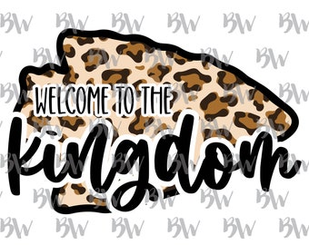 Welcome to the Kingdom, Kansas City, Chiefs, Arrowhead, Leopard, PNG, Digital File, Sublimation File