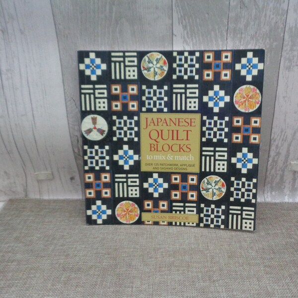 Japanese Quilt Blocks to Mix and Match by Susan Briscoe (PB) Over 125 Patchwork, Applique and Sashiko Designs