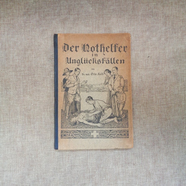 Antique 1925 German First Aid Book - Der Nothelfer in Unglucksfallen von Dr med Otto Kolb (HB) German Text