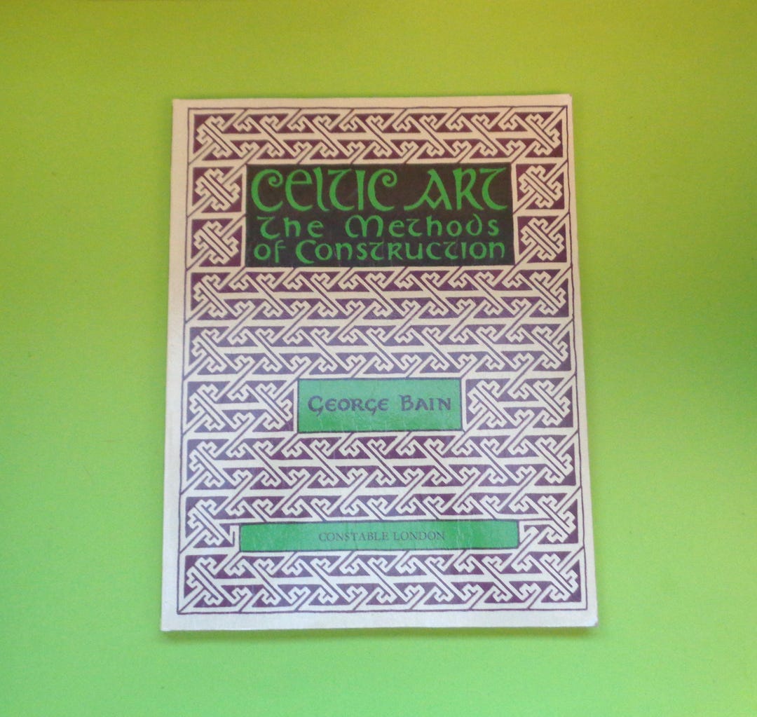 Celtic Art - the Methods of Construction by George Bain (PB) Constable London 1984 - Etsy
