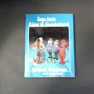 Toys from Alice in Wonderland by Margaret Hutchings with Doris Cook (HB) 1979