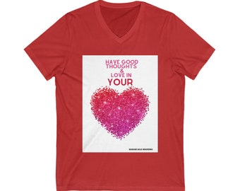 Have Good Thoughts and Love in Your Heart Unisex Jersey Short Sleeve V-Neck Tee