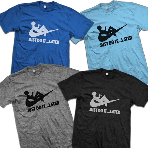 Just Do It...later Funny Spoof Shirts - Etsy