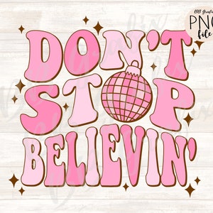 Digital Png File Don&#39;t Stop Believin&#39; Stacked Retro Printable Dtf Dtg Waterslide   Sublimation Design INSTANT DOWNLOAD