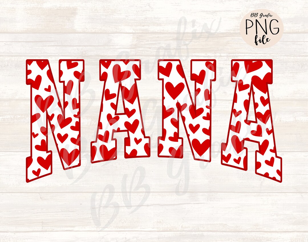 Digital Png File Nana Hearts Valentine's Day Printable Sublimation Dtg ...