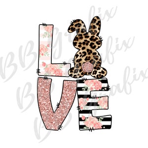 Digital Png File - LOVE Bunny - Rose, Stripes, Leopard, Floral Easter Clip Art T-Shirt Sublimation Printable Design - INSTANT DOWNLOAD