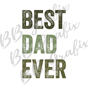Digital Png File - Best Dad Ever - Distressed Green - Father&#39;s Day Clip Art -  Sublimation Printable Design - INSTANT DOWNLOAD