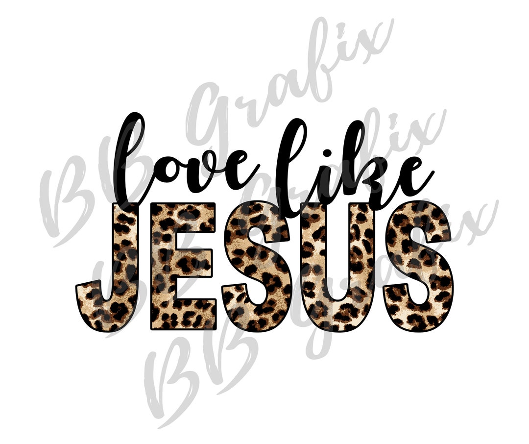 Digital Png File Love Like Jesus Christian Leopard Printable Clip Art Sticker Waterslide ...