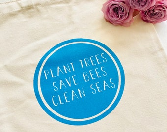 Plant Trees, Save Bees, Clean Seas Tote Bag