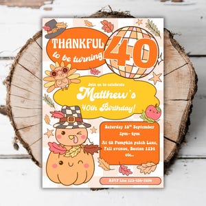 May include: A fall-themed birthday invitation with the text "Thankful to be turning 40". The invitation features cartoon illustrations of a turkey, pumpkin, and autumn leaves. The invitation is for Matthew's 40th birthday.