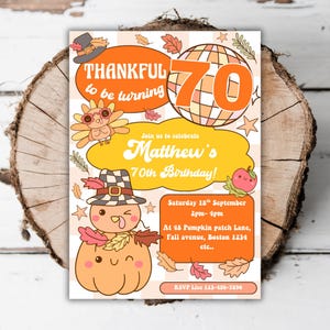 May include: An invitation for a 70th birthday celebration. The design features a pumpkin and turkey wearing hats, fall leaves, and the text "THANKFUL to be turning 70". The invitation includes the date, time, and location of the party.