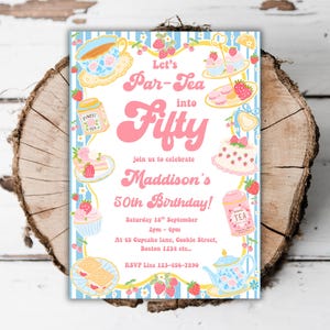 May include: A whimsical invitation for Maddison's 50th birthday, featuring a pink and blue color scheme with illustrations of teacups, cakes, and strawberries. The text reads "Let's Par-Tea into Fifty" and includes event details.