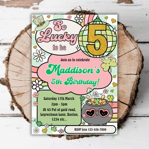 May include: A green, pink, and gold birthday invitation with a disco ball and the number 5. The invitation says "So Lucky to be" and "Maddison's 5th Birthday!" It also includes the date, time, and location of the party. RSVP information is at the bottom.