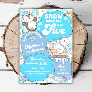 May include: A light blue and white birthday invitation with a winter theme. The invitation features cartoon penguins, a polar bear on a sled, and the text "Snow much fun to be Five." The invitation is for Matthew's 5th birthday.