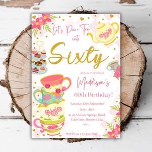 May include: A pink and gold tea party invitation for a 60th birthday. The invitation features a stack of teacups, a teapot, and the text "Let's Par-Tea into Sixty" and "Maddison's 60th Birthday!"