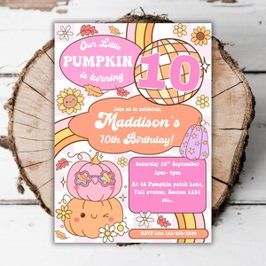 May include: A pink and orange birthday invitation with a pumpkin theme. The text reads "Our Little Pumpkin is turning 10" and "Maddison's 10th Birthday!" with additional event details. Decorative elements include pumpkins, flowers, and a rainbow.