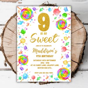 May include: A colourful birthday invitation with a gold glitter number 9 and the text "9 is so Sweet"  Join us to celebrate Maddison's 9th Birthday. Saturday 18th September 2PM-5PM at 43 Candy Lane, Lollipop Lane, Boston 1235 ETC.. RSVP Lisa 123-456-7890.