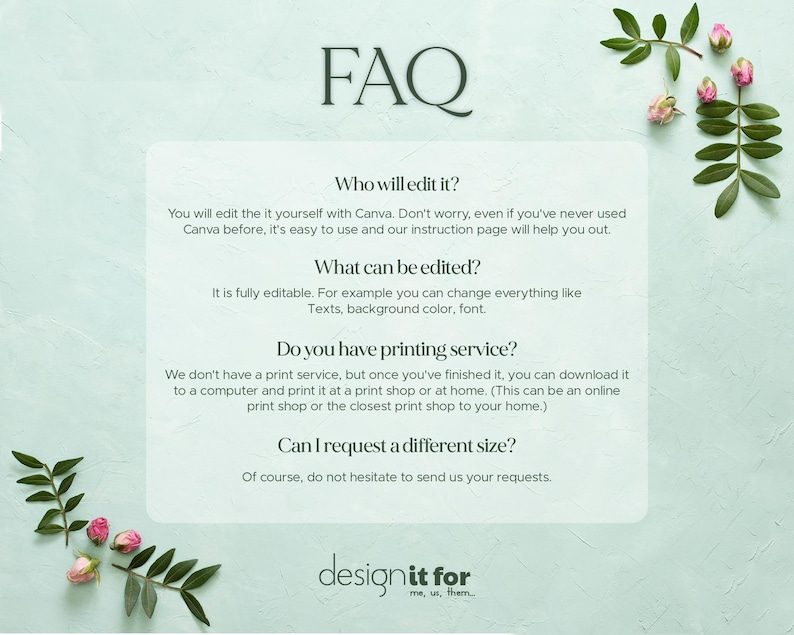 May include: A light green background with the word "FAQ" in black. A white rectangular box contains text about editing with Canva, what can be edited, printing services, and requesting different sizes. Floral accents are in the corners.