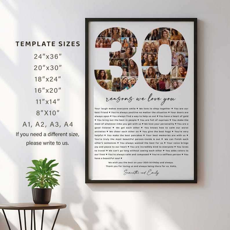 May include: A black framed poster with a collage of photos forming the number 30. The poster has a white background with black text that reads "30 reasons we love you" and a list of reasons. The poster is signed "Samantha and Emily".