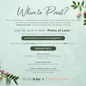 Pu&ograve; includere: Uno sfondo verde chiaro con testo bianco che dice "Dove stampare?" e fornisce informazioni sulla stampa di un collage con "Prints of Love". Il testo include un indirizzo del sito web, un codice coupon e dettagli sulla spedizione gratuita e sulle buste. Il testo menziona anche che ogni ordine pianta un albero.