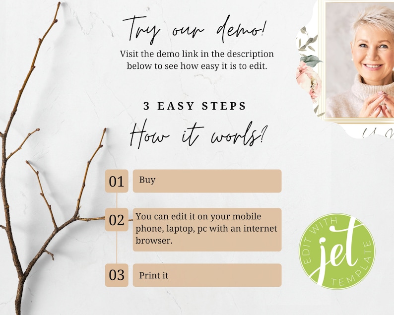 May include: A graphic with instructions on how to use a digital template. The graphic has a light brown background with a white border and a green circle with the text "EDIT WITH jet TEMPLATE". The text "Try our demo!" is at the top of the graphic. The text "Visit the demo link in the description below to see how easy it is to edit." is below the text "Try our demo!". The text "3 EASY STEPS" is below the text "Visit the demo link in the description below to see how easy it is to edit.". The text "How it works?" is below the text "3 EASY STEPS". The text "01 Buy" is in a light brown rectangle. The text "02 You can edit it on your mobile phone, laptop, pc with an internet browser." is in a light brown rectangle. The text "03 Print it" is in a light brown rectangle.