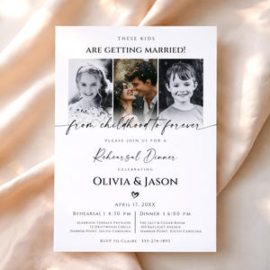 May include: White wedding rehearsal dinner invitation with three black and white photos. The text reads "These Kids Are Getting Married!" and "from childhood to forever." Details include the couple's names, date, time, and locations.