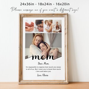 May include: A framed print with a collage of photos of a mother and her children. The print has a white background and a black frame. The text "mom" is written in a cursive font at the bottom of the print. The text "Dear Mom. It's impossible to express how much you mean to all of us. But I want you to know how much I love and adore you. Love. Olivia" is written below the photos.