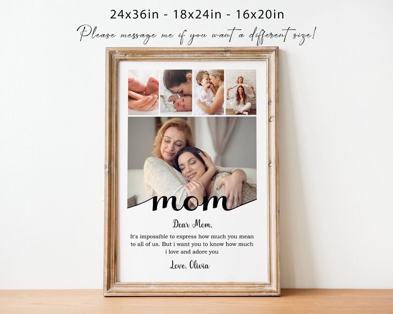 May include: A framed print with a collage of photos of a mother and her children. The print has a white background and a black frame. The text "mom" is written in a cursive font at the bottom of the print. The text "Dear Mom. It's impossible to express how much you mean to all of us. But I want you to know how much I love and adore you. Love. Olivia" is written below the photos.