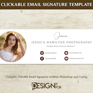 May include: A white and brown email signature template with the text "CLICKABLE EMAIL SIGNATURE TEMPLATE". It includes a photo of a woman, the name "Jessica", and contact information for Jessica Hamilton Photography.